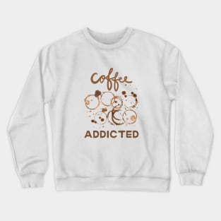 coffee addicted Crewneck Sweatshirt